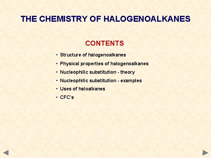 THE CHEMISTRY OF HALOGENOALKANES CONTENTS • Structure of halogenoalkanes • Physical properties of halogenoalkanes