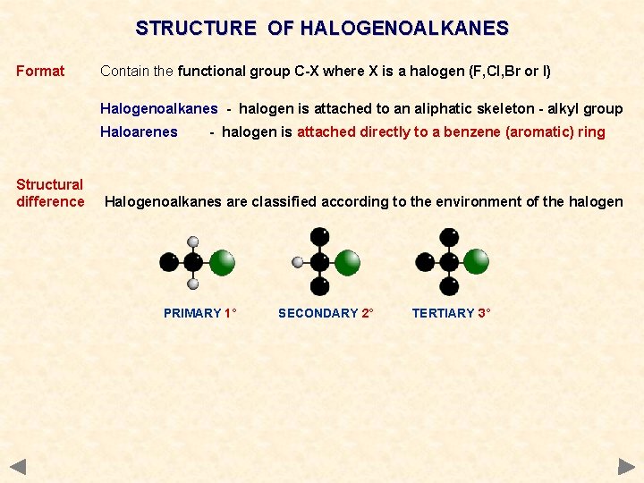 STRUCTURE OF HALOGENOALKANES Format Contain the functional group C-X where X is a halogen