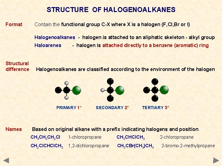 STRUCTURE OF HALOGENOALKANES Format Contain the functional group C-X where X is a halogen