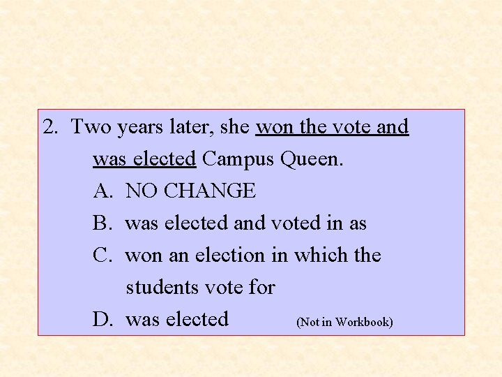 2. Two years later, she won the vote and was elected Campus Queen. A.