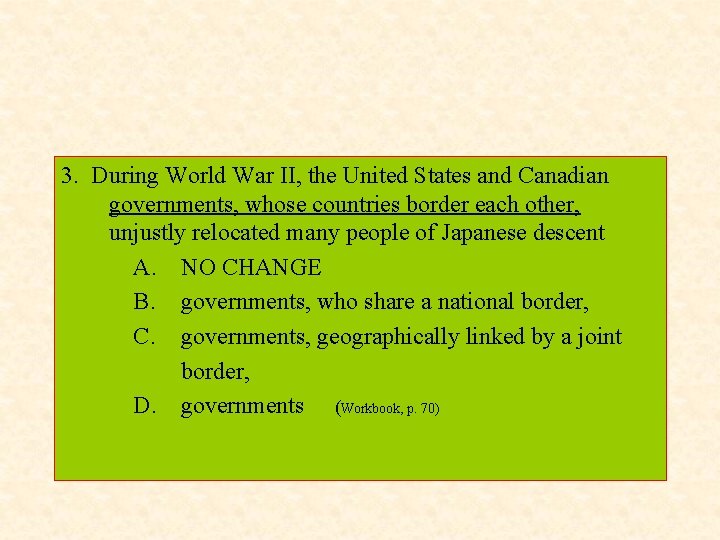 3. During World War II, the United States and Canadian governments, whose countries border