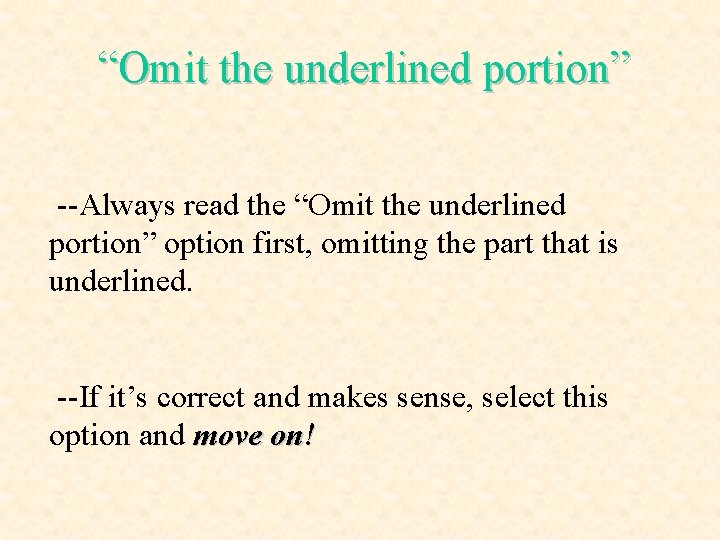  “Omit the underlined portion” --Always read the “Omit the underlined portion” option first,