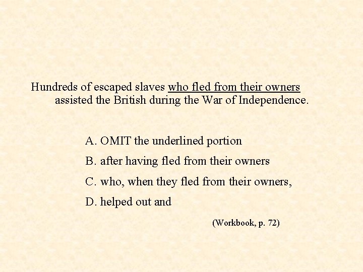 Hundreds of escaped slaves who fled from their owners assisted the British during the