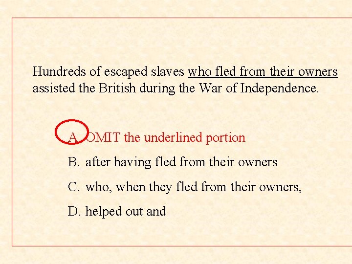 Hundreds of escaped slaves who fled from their owners assisted the British during the