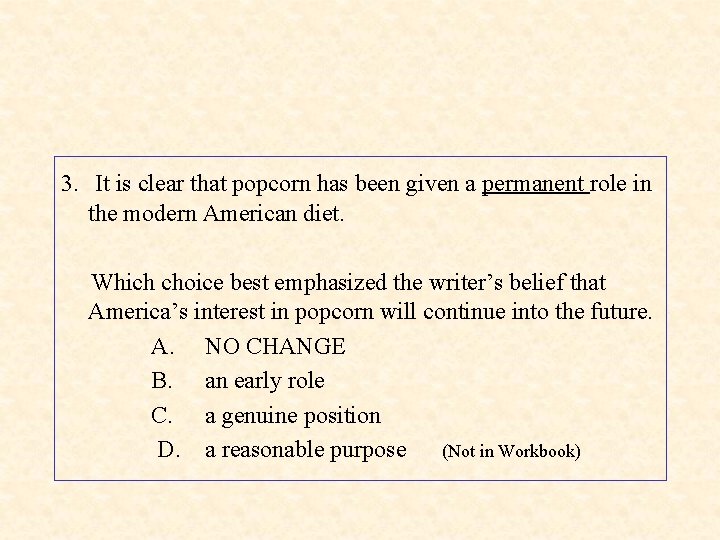 3. It is clear that popcorn has been given a permanent role in the