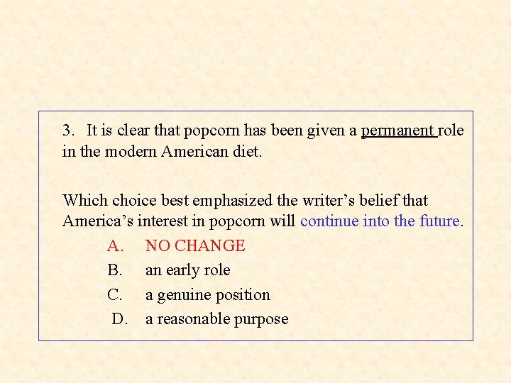 3. It is clear that popcorn has been given a permanent role in the