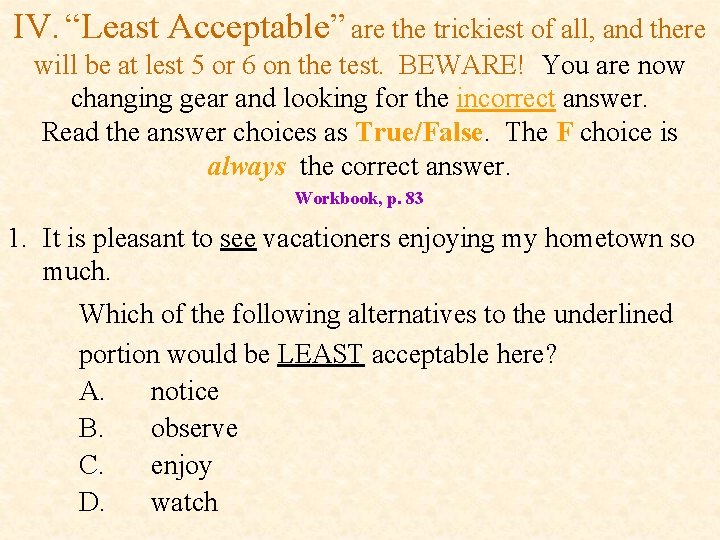 IV. “Least Acceptable” are the trickiest of all, and there will be at lest