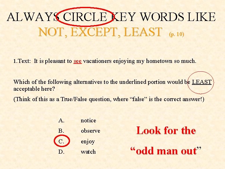 ALWAYS CIRCLE KEY WORDS LIKE NOT, EXCEPT, LEAST (p. 10) 1. Text: It is