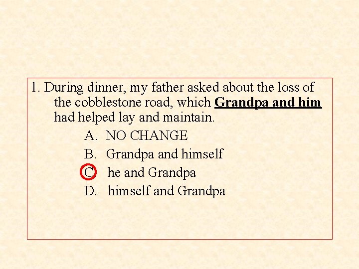1. During dinner, my father asked about the loss of the cobblestone road, which
