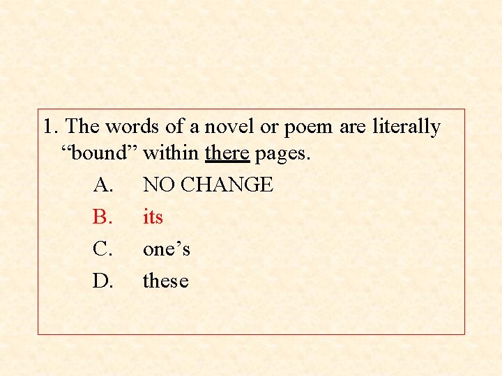 1. The words of a novel or poem are literally “bound” within there pages.