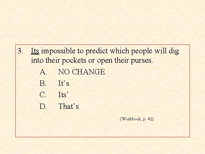 3. Its impossible to predict which people will dig into their pockets or open