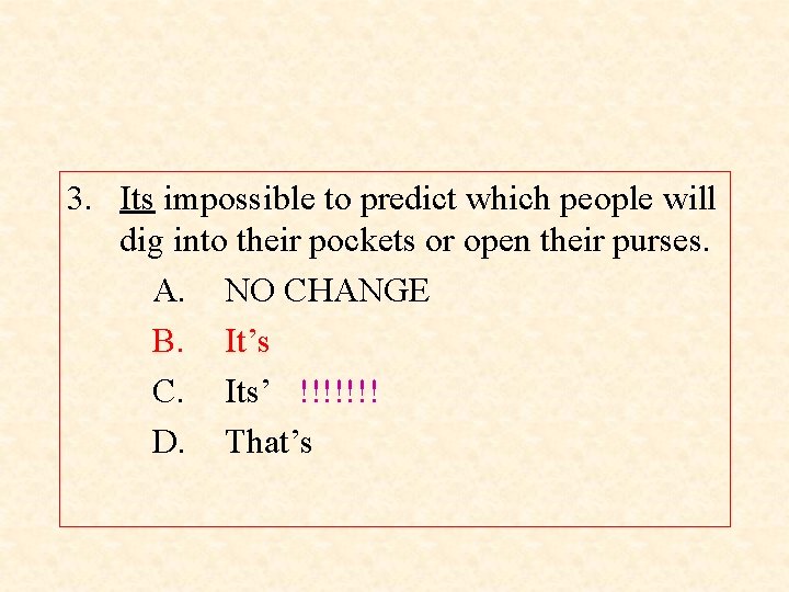 3. Its impossible to predict which people will dig into their pockets or open