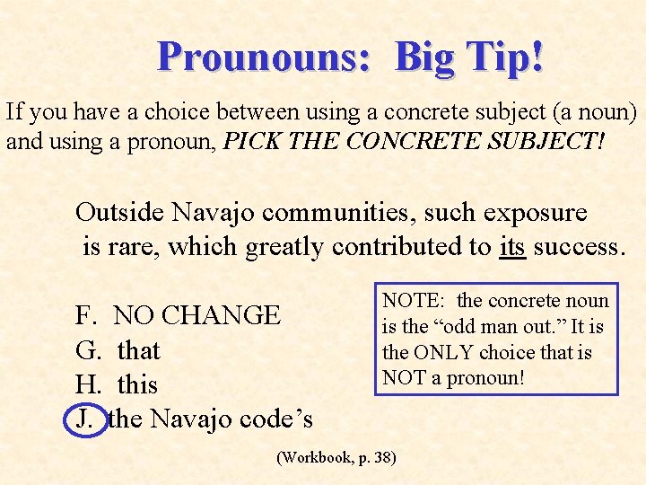 Prounouns: Big Tip! If you have a choice between using a concrete subject (a