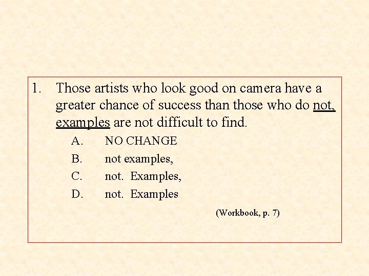 1. Those artists who look good on camera have a greater chance of success