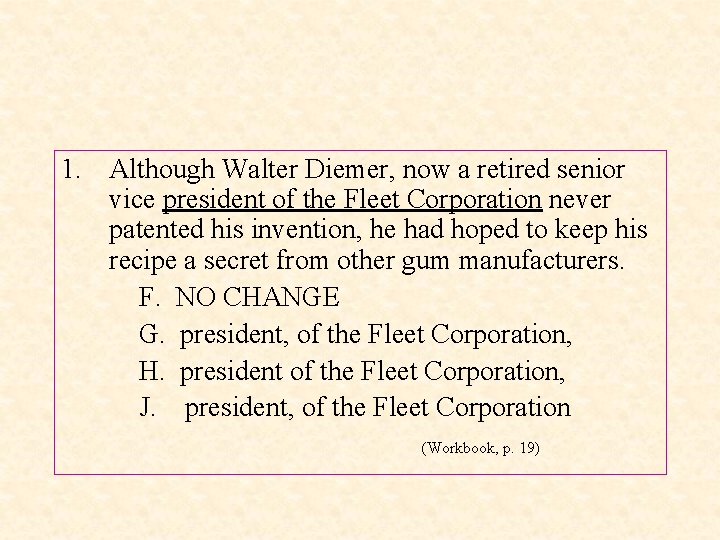 1. Although Walter Diemer, now a retired senior vice president of the Fleet Corporation