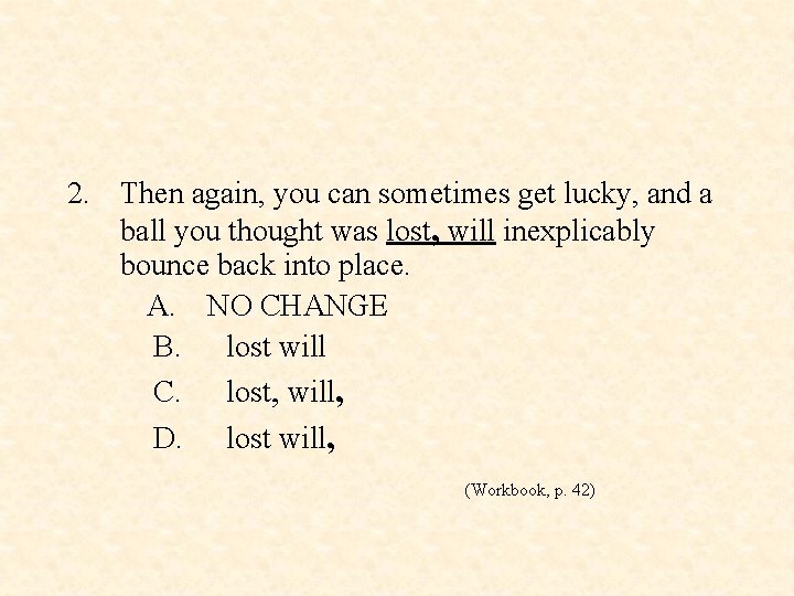 2. Then again, you can sometimes get lucky, and a ball you thought was