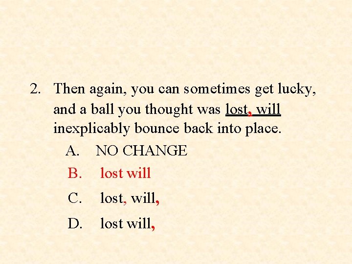 2. Then again, you can sometimes get lucky, and a ball you thought was