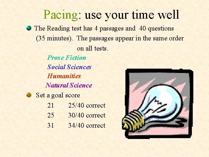 Pacing: use your time well The Reading test has 4 passages and 40 questions