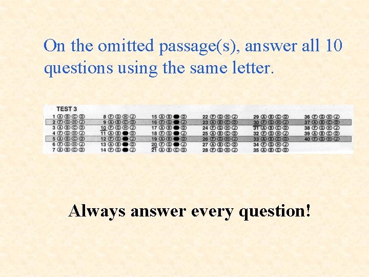 On the omitted passage(s), answer all 10 questions using the same letter. Always answer
