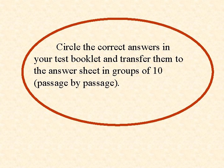 Circle the correct answers in your test booklet and transfer them to the answer