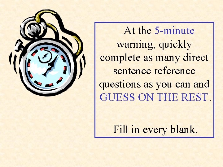  At the 5 -minute warning, quickly complete as many direct sentence reference questions