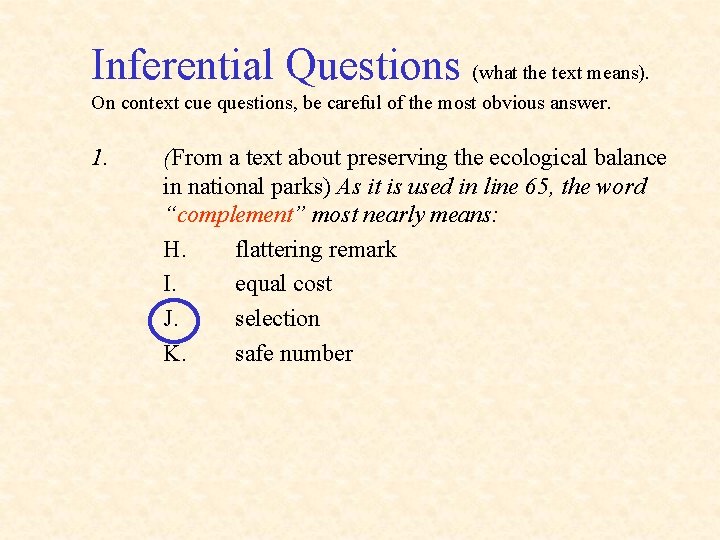 Inferential Questions (what the text means). On context cue questions, be careful of the