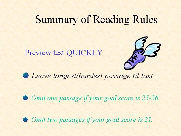 Summary of Reading Rules Preview test QUICKLY Leave longest/hardest passage til last Omit one