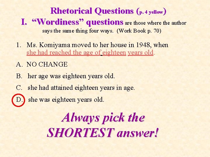 Rhetorical Questions (p. 4 yellow) I. “Wordiness” questions are those where the author says