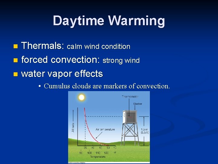 Daytime Warming Thermals: calm wind condition n forced convection: strong wind n water vapor