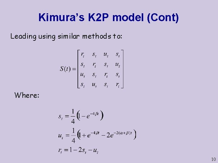 Kimura’s K 2 P model (Cont) Leading using similar methods to: Where: 10 