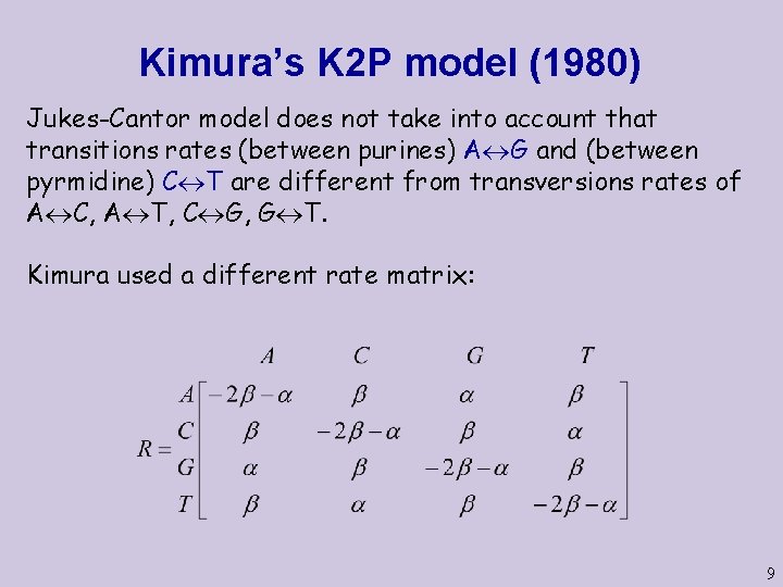 Kimura’s K 2 P model (1980) Jukes-Cantor model does not take into account that