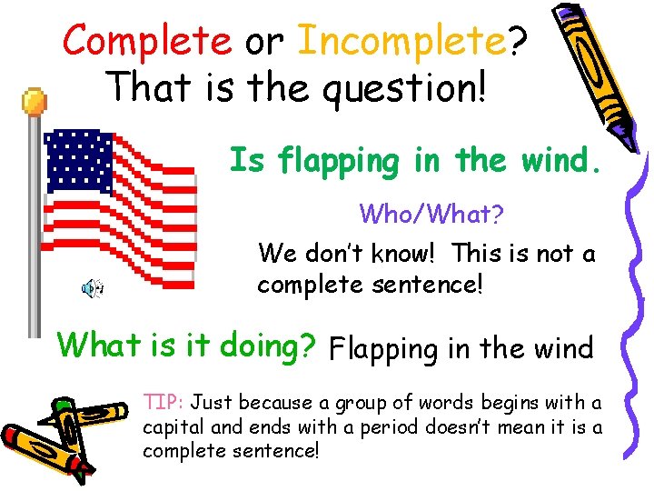 Complete or Incomplete? That is the question! Is flapping in the wind. Who/What? We