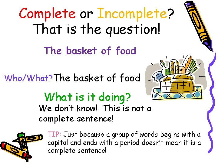 Complete or Incomplete? That is the question! The basket of food Who/What? The basket