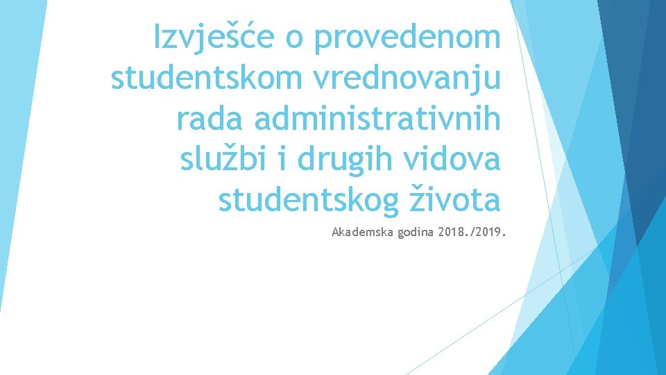 Izvješće o provedenom studentskom vrednovanju rada administrativnih službi i drugih vidova studentskog života Akademska