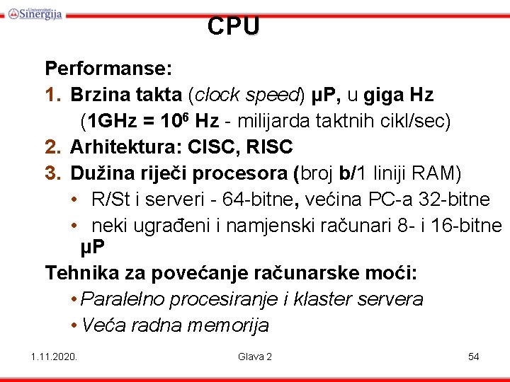 CPU Performanse: 1. Brzina takta (clock speed) µP, u giga Hz (1 GHz =