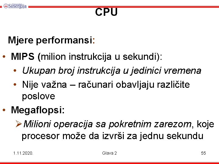 CPU Mjere performansi: • MIPS (milion instrukcija u sekundi): • Ukupan broj instrukcija u