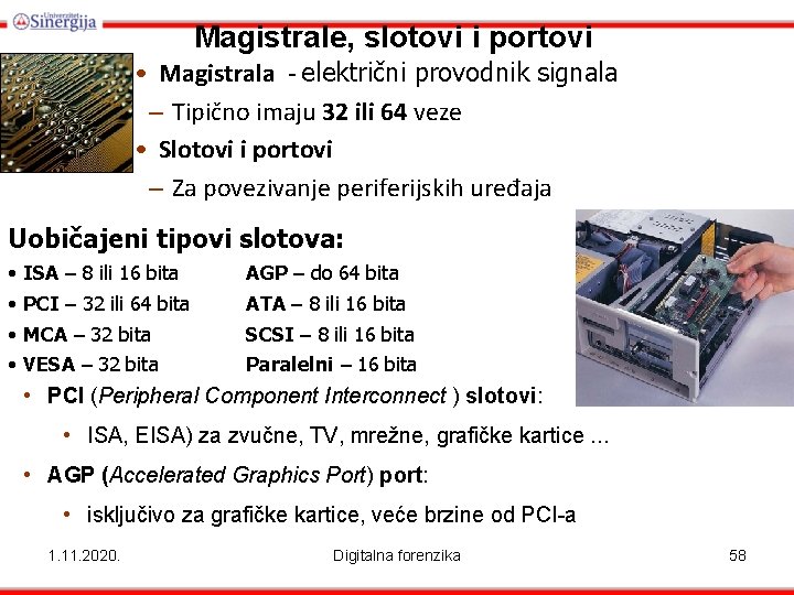 Magistrale, slotovi i portovi • Magistrala - električni provodnik signala – Tipično imaju 32