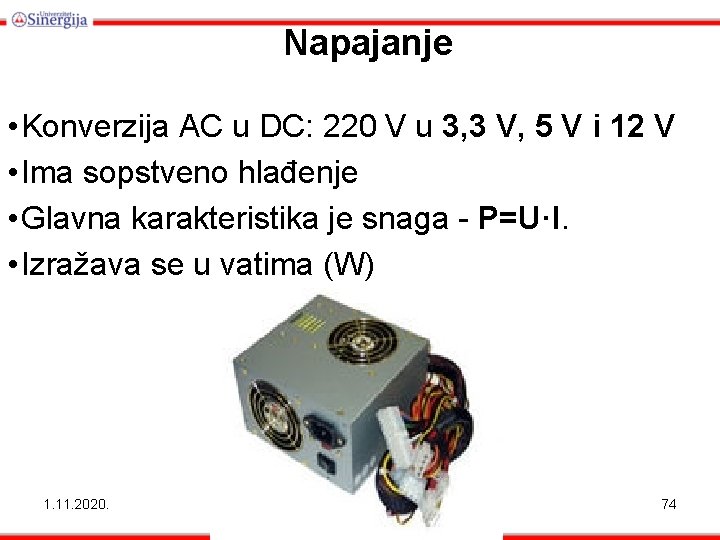 Napajanje • Konverzija AC u DC: 220 V u 3, 3 V, 5 V