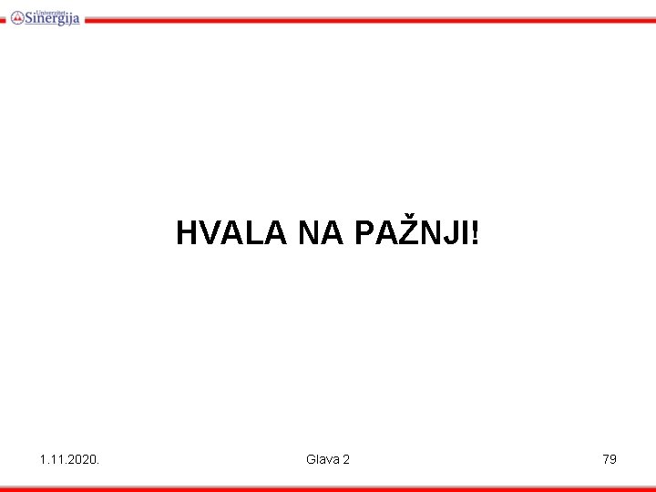 HVALA NA PAŽNJI! 1. 11. 2020. Glava 2 79 