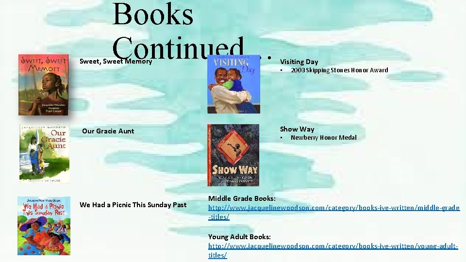 Books Continued… Sweet, Sweet Memory Visiting Day • Our Gracie Aunt We Had a