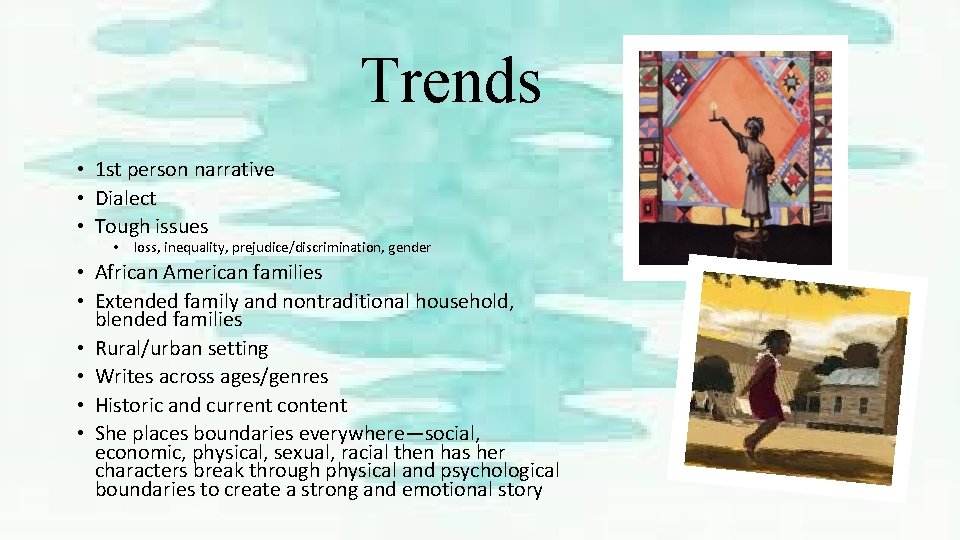 Trends • 1 st person narrative • Dialect • Tough issues • loss, inequality,