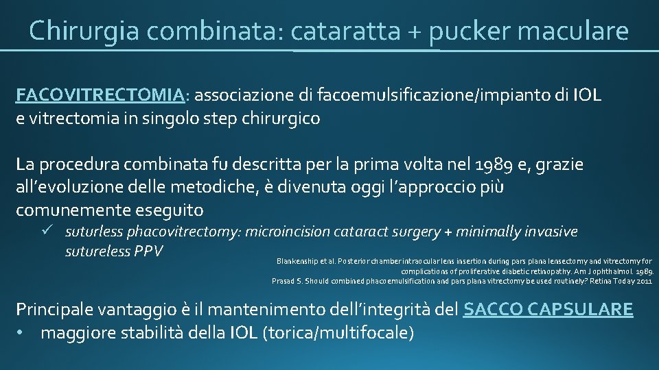 Chirurgia combinata: cataratta + pucker maculare FACOVITRECTOMIA: associazione di facoemulsificazione/impianto di IOL e vitrectomia