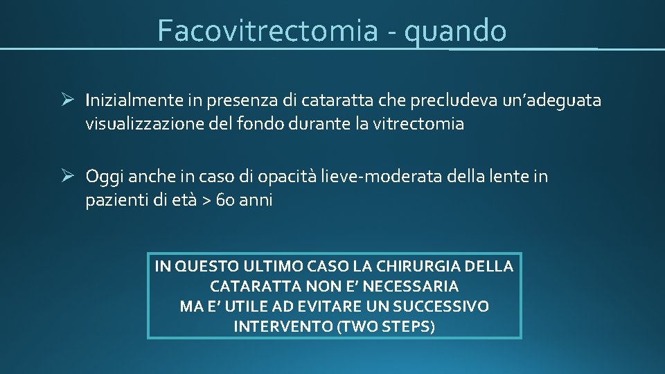 Facovitrectomia - quando Ø Inizialmente in presenza di cataratta che precludeva un’adeguata visualizzazione del