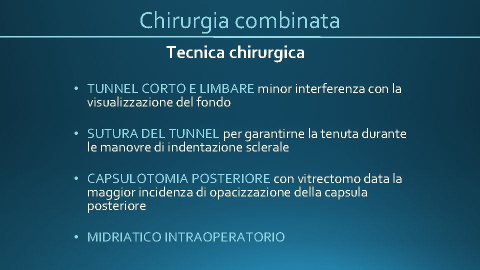 Chirurgia combinata Tecnica chirurgica • TUNNEL CORTO E LIMBARE minor interferenza con la visualizzazione