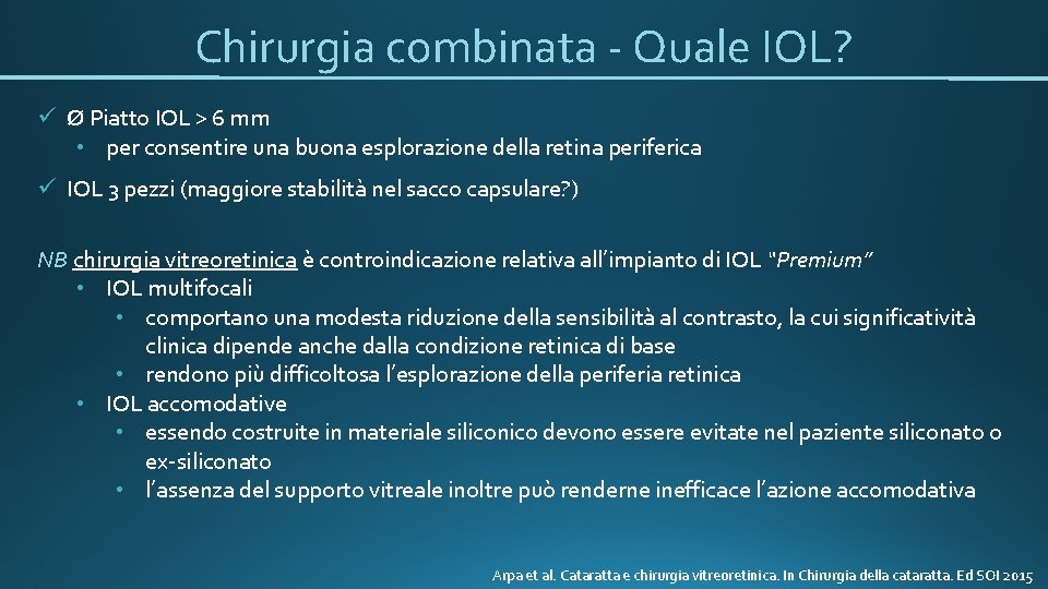 Chirurgia combinata - Quale IOL? ü Ø Piatto IOL > 6 mm • per