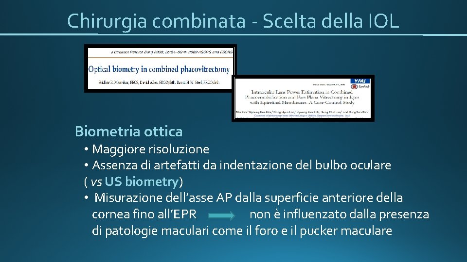 Chirurgia combinata - Scelta della IOL Biometria ottica • Maggiore risoluzione • Assenza di