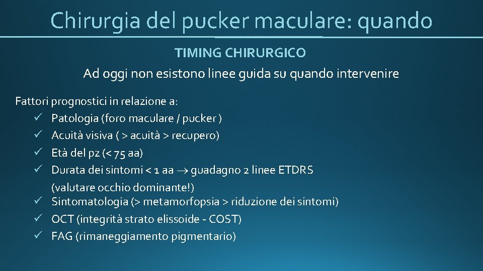 Chirurgia del pucker maculare: quando TIMING CHIRURGICO Ad oggi non esistono linee guida su