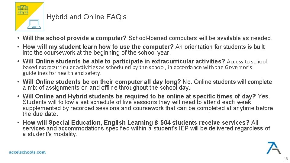 Hybrid and Online FAQ’s • Will the school provide a computer? School-loaned computers will