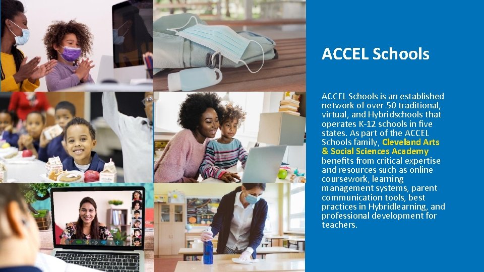 ACCEL Schools is an established network of over 50 traditional, virtual, and Hybridschools that