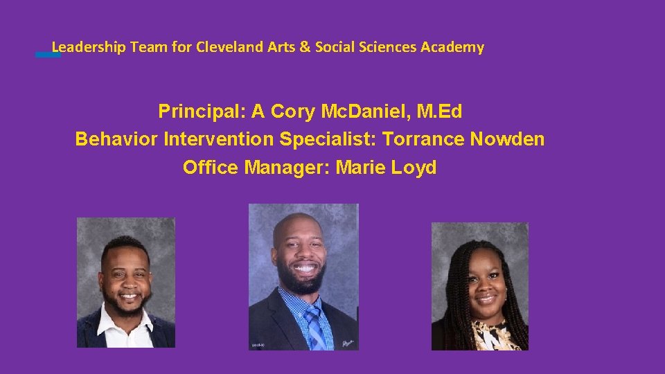 Leadership Team for Cleveland Arts & Social Sciences Academy Principal: A Cory Mc. Daniel,